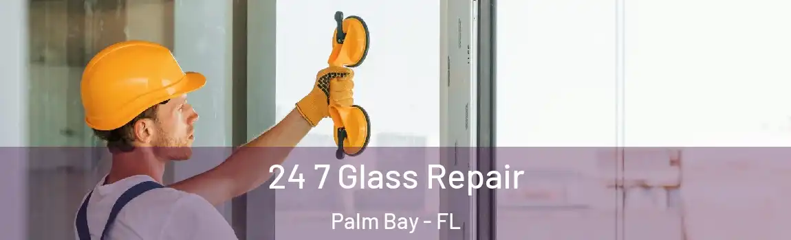  24 7 Glass Repair Palm Bay - FL