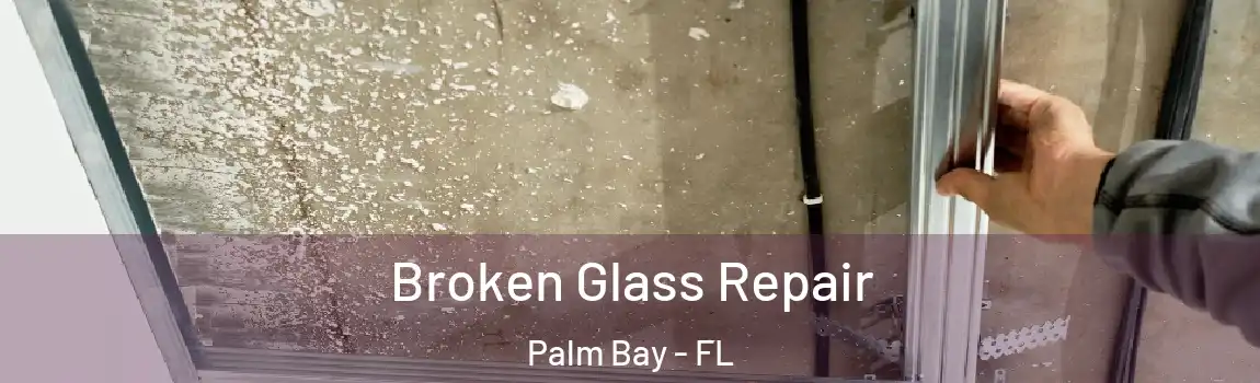  Broken Glass Repair Palm Bay - FL