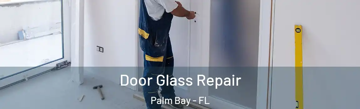  Door Glass Repair Palm Bay - FL