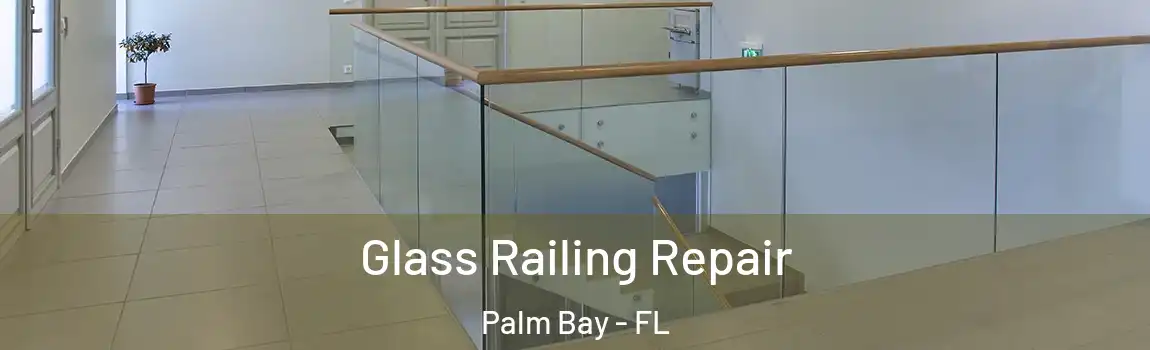  Glass Railing Repair Palm Bay - FL