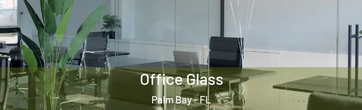  Office Glass Palm Bay - FL